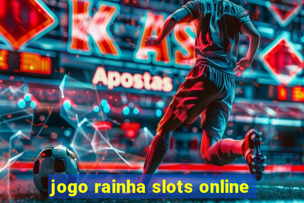 jogo rainha slots online